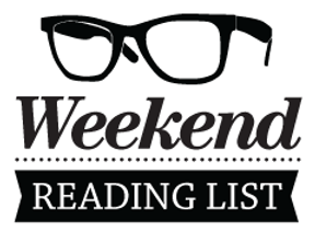 Weekend Reading List: The Top Stories From Around Our Offices